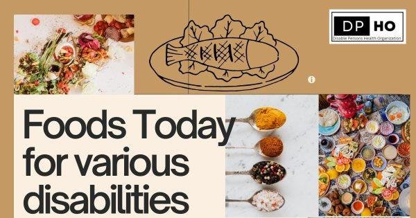 Foods Today for various disabilities