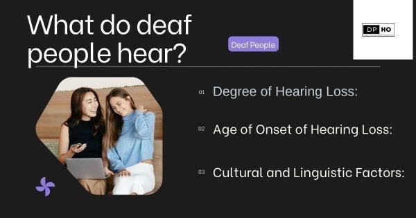 What do deaf people hear?